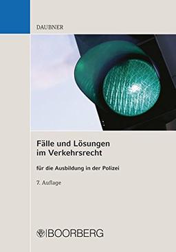 Fälle und Lösungen im Verkehrsrecht für die Ausbildung in der Polizei