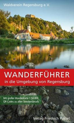 Wanderführer in die Umgebung von Regensburg: Mit großer Wanderkarte 1:50.000