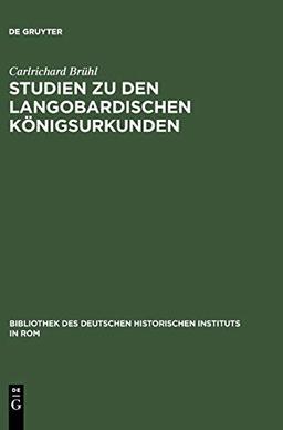 Studien zu den langobardischen Königsurkunden (Bibliothek des Deutschen Historischen Instituts in Rom, 33, Band 33)