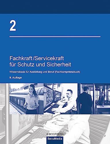 Fachkraft/Servicekraft für Schutz und Sicherheit: Band 2: Wissensbasis für Ausbildung und Beruf (Fachkompetenzbuch)