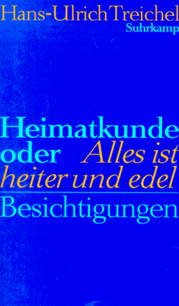 Heimatkunde oder Alles ist heiter und edel