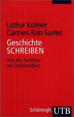 Geschichte SCHREIBEN: Von der Seminar- zur Doktorarbeit (Uni-Taschenbücher M)