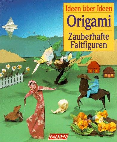 Origami. Zauberhafte Faltfiguren.