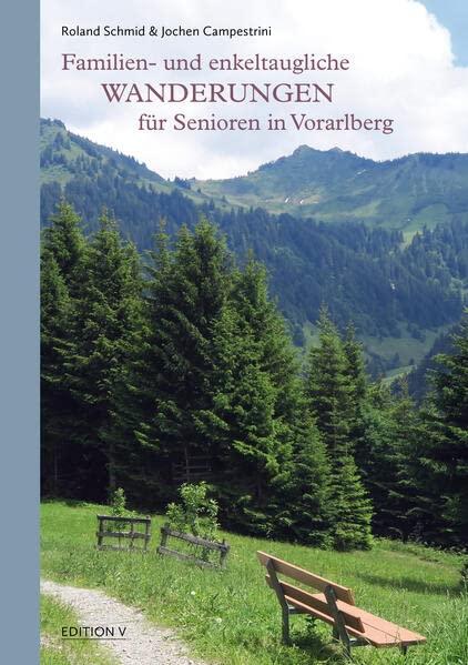 Familien- und enkeltaugliche Wanderungen für Senioren in Vorarlberg: 132 Abbildungen farbig: 132 farbige Abbildungen