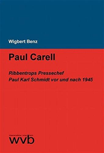 Paul Carell: Ribbentrops Pressechef Paul Karl Schmidt vor und nach 1945