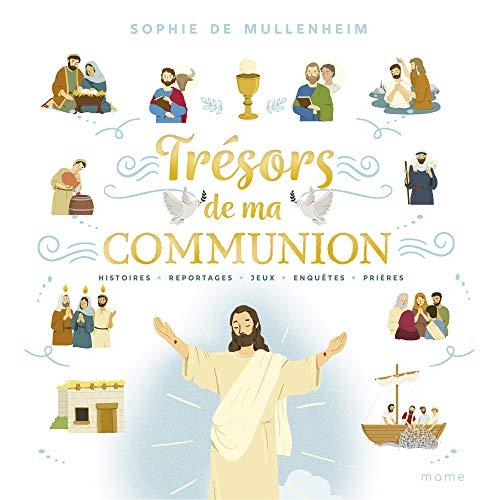 Trésors de ma communion : histoires, reportages, jeux, enquêtes, prières