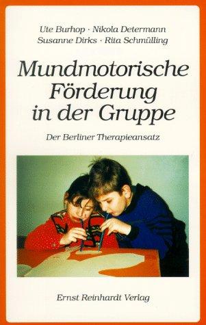 Mundmotorische Förderung in der Gruppe. Der Berliner Therapieansatz