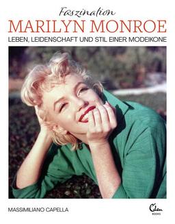 Faszination Marilyn Monroe: Leben, Leidenschaft und Stil einer Modeikone