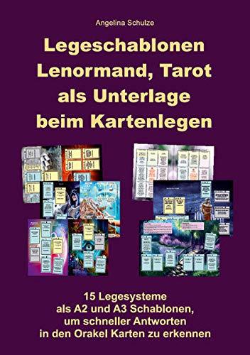 Legeschablonen Lenormand, Tarot als Unterlage beim Kartenlegen: 15 Legesysteme als A2 und A3 Schablonen, um schneller Antworten in den Orakel Karten zu erkennen