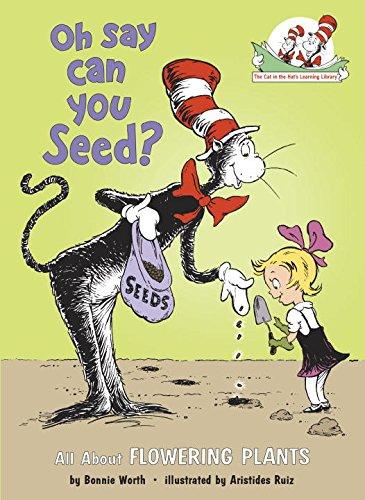 Oh Say Can You Seed?: All About Flowering Plants (Cat in the Hat's Learning Library)