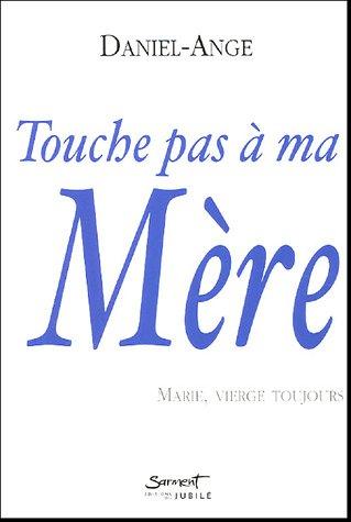 Touche pas à ma Mère : Marie, Vierge toujours