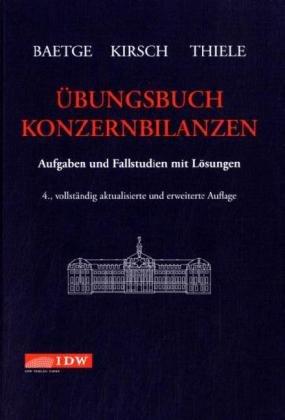 Übungsbuch Konzernbilanzen: Aufgaben und Fallstudien mit Lösungen