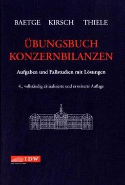 Übungsbuch Konzernbilanzen: Aufgaben und Fallstudien mit Lösungen