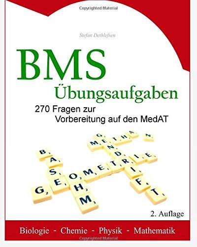 BMS Übungsaufgaben: 270 Fragen zur Vorbereitung auf den MedAT - Biologie - Chemie - Physik - Mathematik