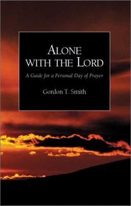 Alone with the Lord: A Guide to a Personal Day of Prayer