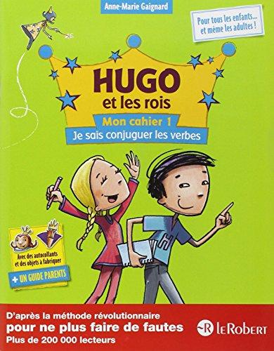 Hugo et les rois : mon cahier. Vol. 1. Je sais conjuguer les verbes