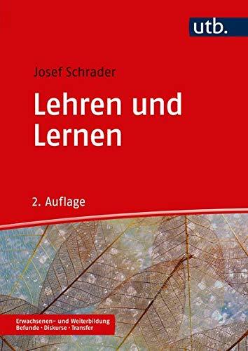 Lehren und Lernen: in der Erwachsenen- und Weiterbildung