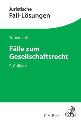 Fälle zum Gesellschaftsrecht (Juristische Fall-Lösungen)