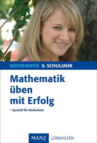 Mathematik üben mit Erfolg 9. Schuljahr: Speziell für Realschule