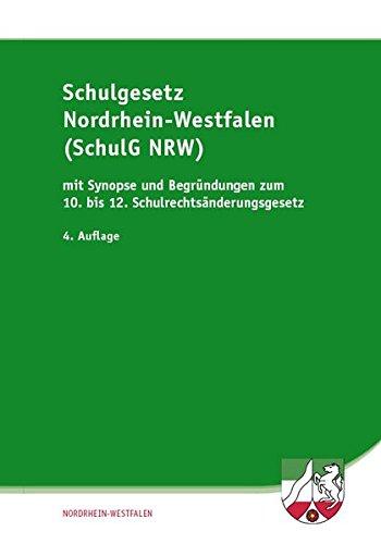 Schulgesetz für Nordrhein-Westfalen (SchulG NRW): mit Synopse und Begründungen zum 10. bis 12. Schulrechtsänderungsgesetz