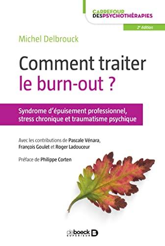 Comment traiter le burn-out ? : syndrome d'épuisement professionnel, stress chronique et traumatisme psychique