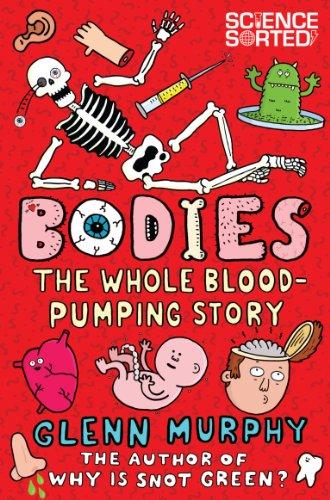 Bodies: The Whole Blood-Pumping Story (Science Sorted, Band 3)