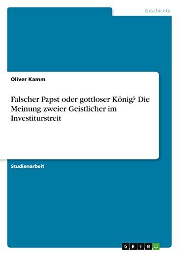 Falscher Papst oder gottloser König? Die Meinung zweier Geistlicher im Investiturstreit