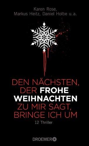 Den Nächsten, der FROHE WEIHNACHTEN zu mir sagt, bringe ich um: 12 Thriller