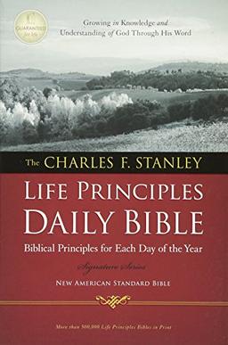 NASB, The Charles F. Stanley Life Principles Daily Bible, Paperback: Holy Bible, New American Standard Bible