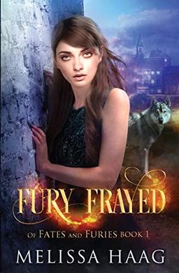 Fury Frayed (Of Fates and Furies, Band 1)