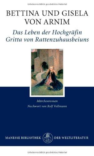 Das Leben der Hochgräfin Gritta von Rattenzuhausbeiuns: Märchenroman