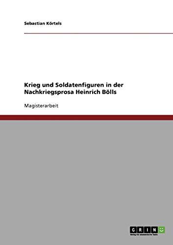 Krieg und Soldatenfiguren in der Nachkriegsprosa Heinrich Bölls