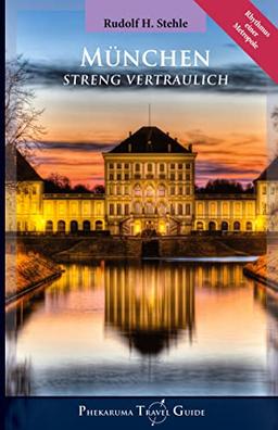 München: Streng Vertraulich (Phekaruma Travel Guides: Streng Vertraulich)