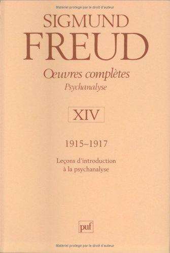 Oeuvres complètes : psychanalyse. Vol. 14. 1915-1917 : leçons d'introduction à la psychanalyse