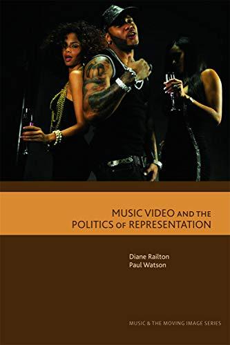 Railton, D: Music Video and the Politics of Representation (Music and the Moving Image)