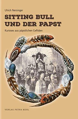 Sitting Bull und der Papst: Kurioses aus päpstlichen Gefilden