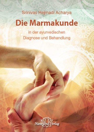 Die Marmakunde: in der ayurvedischen Diagnose und Behandlung