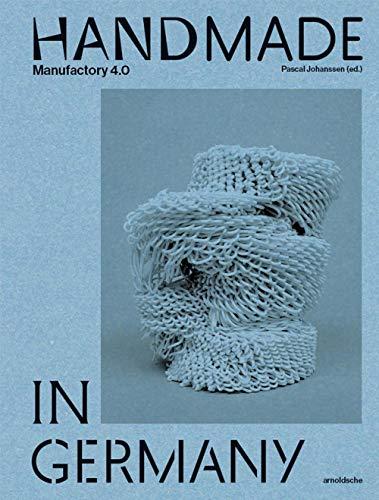 Handmade in Germany: Manufaktur 4.0 (Manufactory 4.0)