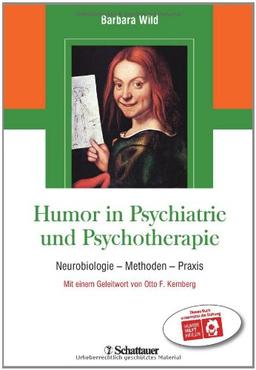 Humor in Psychiatrie und Psychotherapie: Neurobiologie, Methoden, Praxis