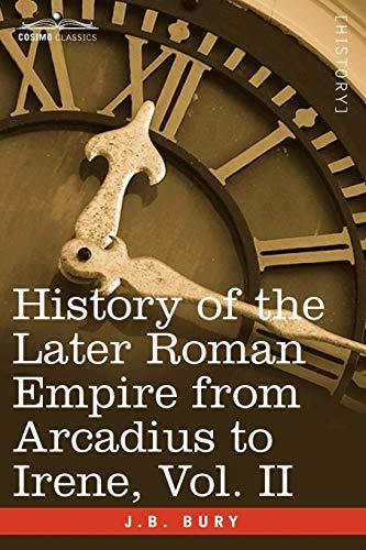 History of the Later Roman Empire from Arcadius to Irene, Vol. II