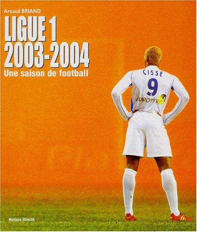 Ligue 1, 2003-2004, une saison de football