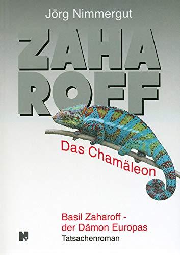 Zaharoff: Das Chamäleon. Basil Zaharoff: der Dämon Europas