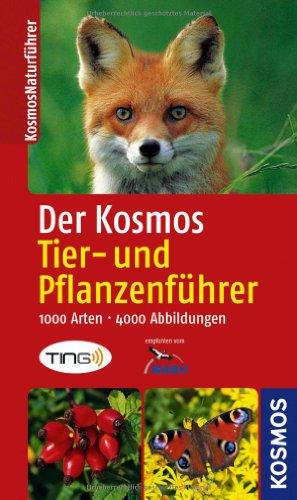 Der Kosmos Tier- und Pflanzenführer: 1000 Arten, 4000 Abbildungen: 1000 Arten, 4000 Fotos