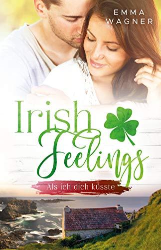 Irish feelings: Als ich dich küsste