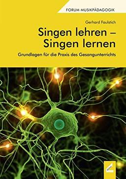 Singen lehren – Singen lernen: Grundlagen für die Praxis des Gesangunterrichts (Forum Musikpädagogik)