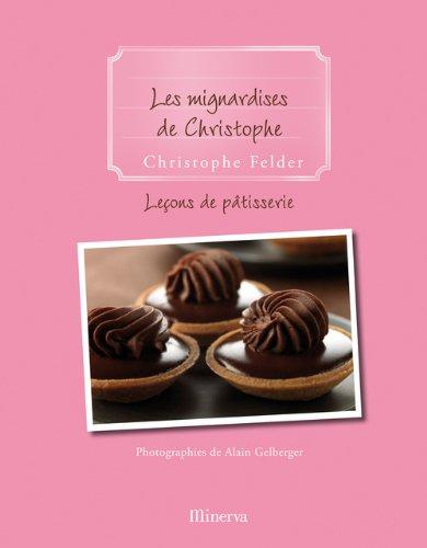 Leçons de pâtisserie. Vol. 9. Les mignardises de Christophe