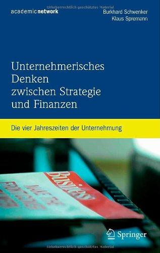 Unternehmerisches Denken zwischen Strategie und Finanzen: Die vier Jahreszeiten der Unternehmung