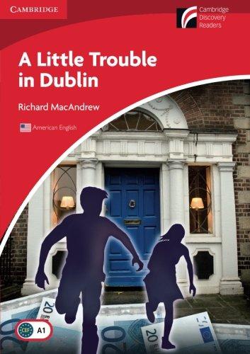 A Little Trouble in Dublin Level 1 Beginner/Elementary American English Edition (Cambridge Discovery Readers, Level 1)