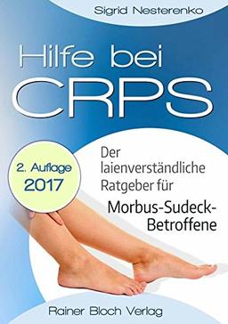 Hilfe bei CRPS: Der laienverständliche Ratgeber für Morbus-Sudeck-Betroffene