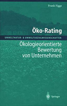 Öko-Rating: Ökologieorientierte Bewertung Von Unternehmen Von Unternehmen (Umweltnatur- & Umweltsozialwissenschaften)